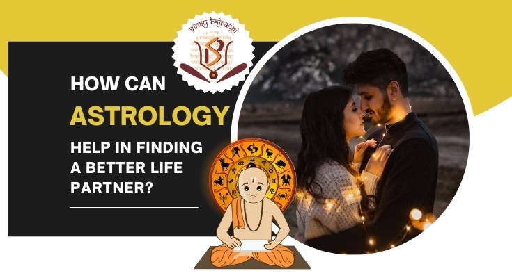 How Can Astrology Help in Finding a Better Life Partner