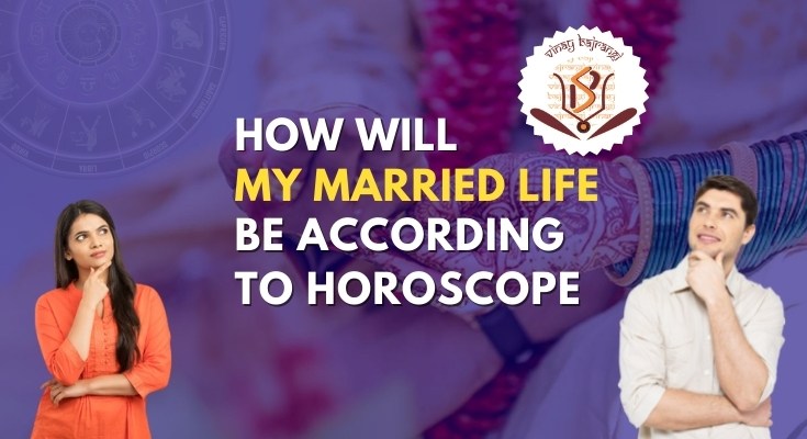 How Will My Married Life Be According to Horoscope