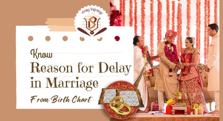 Know Reason for Delay in Marriage from Birth Chart