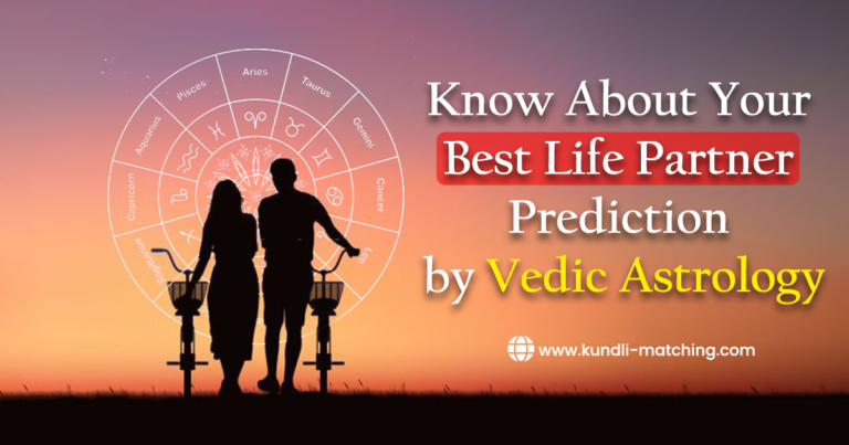 Know About Your Best Life Partner Prediction by Vedic Astrology