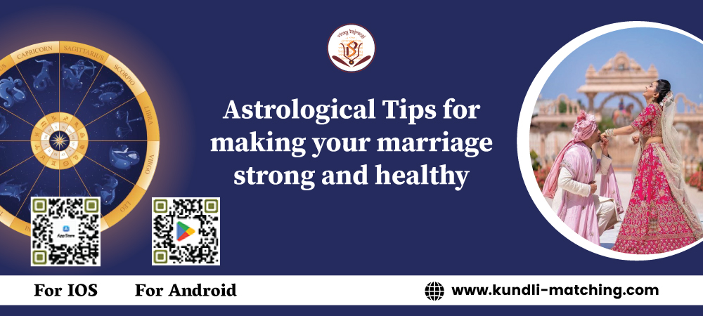 Astrological Tips for making your marriage strong and healthy