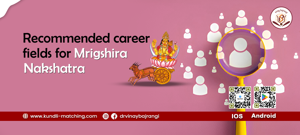 Recommended career fields for Mrigshira Nakshatra