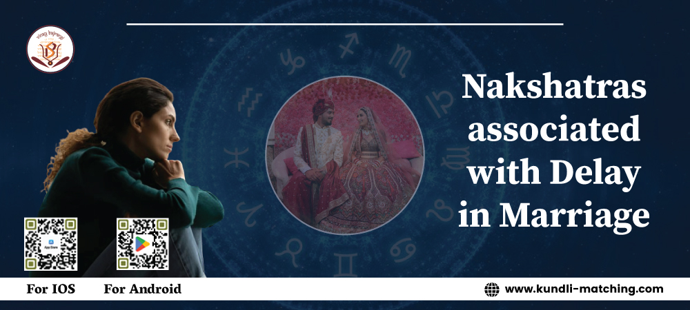 Nakshatras associated with Delay in Marriage