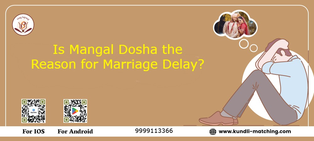 Is Mangal Dosha the Reason for Marriage Delay