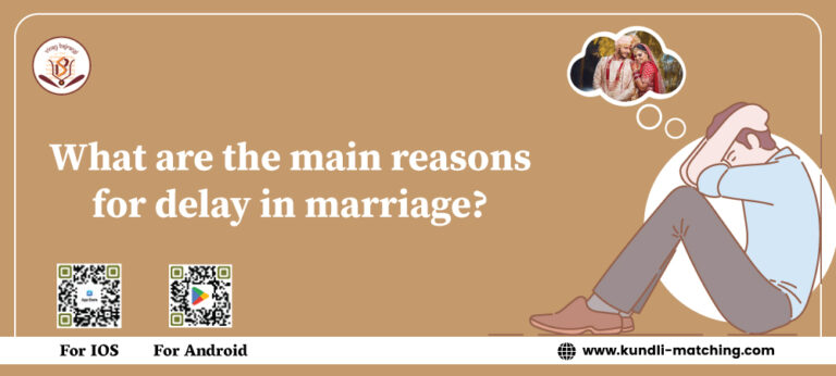 What are the main Reasons for Delay in Marriage?