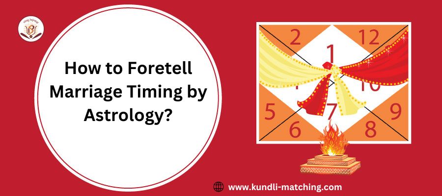 How to Foretell Marriage Timing by Astrology?