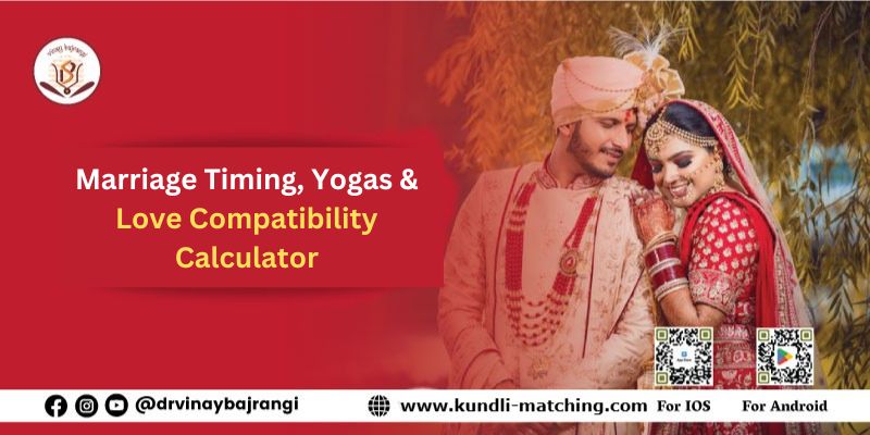 Marriage Timing, Yogas & Love Compatibility Calculator