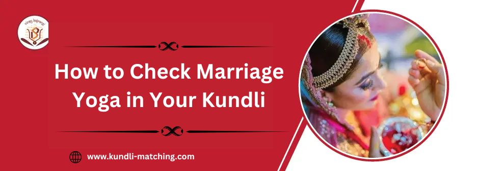 How to Check Marriage Yoga in Your Kundli