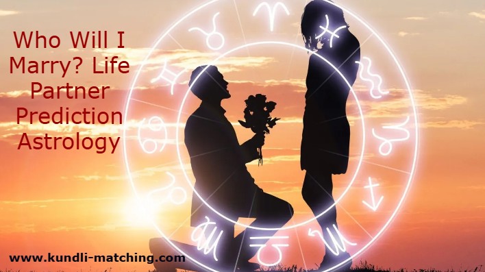 Who Will I Marry? Life Partner Prediction Astrology
